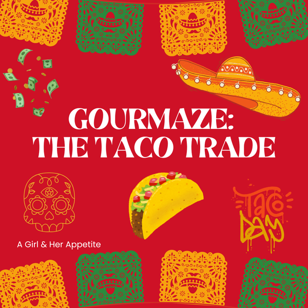 Gourmaze; The Taco Trade